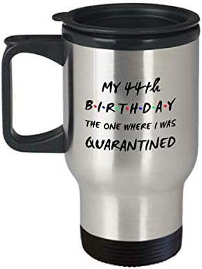 44 מתנת יום הולדת ספל הקפה שלי - 44 יום הולדת - אחד שבו אני הייתי בהסגר